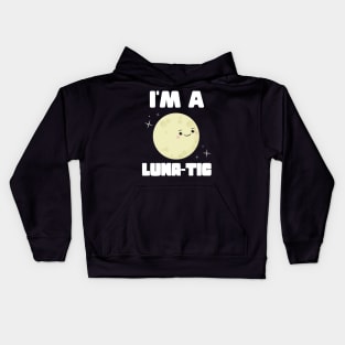 I'm A Luna-tic Kids Hoodie